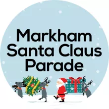 Illustration of Santa and reindeer carrying presents. Text reads "Markham Santa Claus Parade."