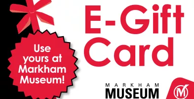 E-Gift Cards at Markham Museum