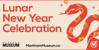 Lunar New Year Celebration at Markham Museum January 25th and 26th 2025.