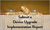 Submit a Device Upgrade Implementation Report