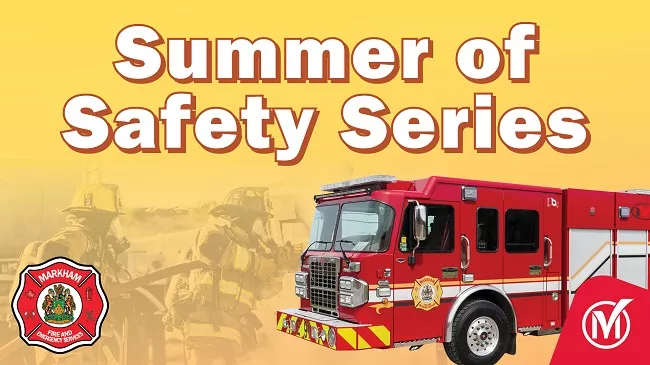 City of Markham Fire & Emergency Services - Summer of Safety Series