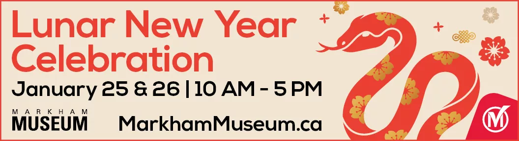 Lunar New Year Celebration at Markham Museum January 25th and 26th 2025.