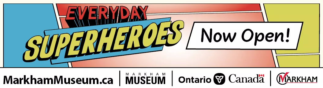 Everyday Superheroes: A new exhibition from Markham Museum now open.